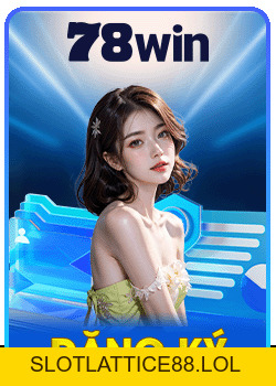78WIN - Link đăng ký 78win.com mới nhất phát lộc +888k